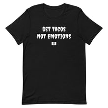 Load image into Gallery viewer, Get Tacos Not Emotions
