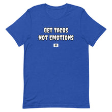 Load image into Gallery viewer, Get Tacos Not Emotions
